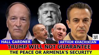 HALL GARDNER: TRUMP WILL NOT GUARANTEE THE PEACE OR ARMENIA’S SECURITY HALL GARDNER: TRUMP WILL NOT GUARANTEE THE PEACE OR ARMENIA’S SECURITY