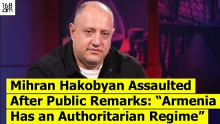 Mihran Hakobyan Assaulted After Public Remarks: “Armenia Has an Authoritarian Regime”